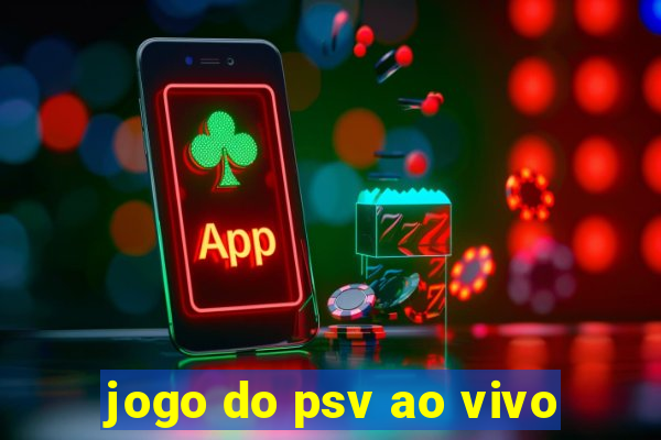 jogo do psv ao vivo